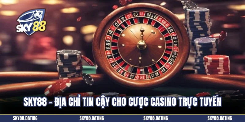 Sky88 - Địa chỉ tin cậy cho cược casino trực tuyến